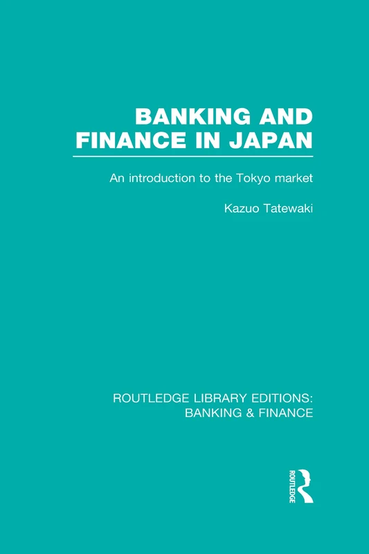 Routledge Banking and Finance in Japan - Tokyo Market Guide