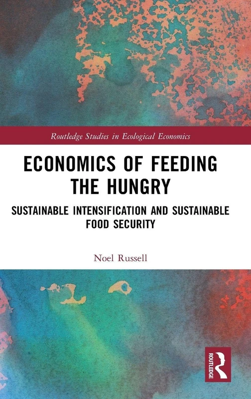 Routledge Economics of Feeding the Hungry - Food Security Book