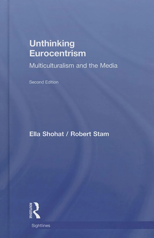 Unthinking Eurocentrism: Multiculturalism and the Media (Sightlines)