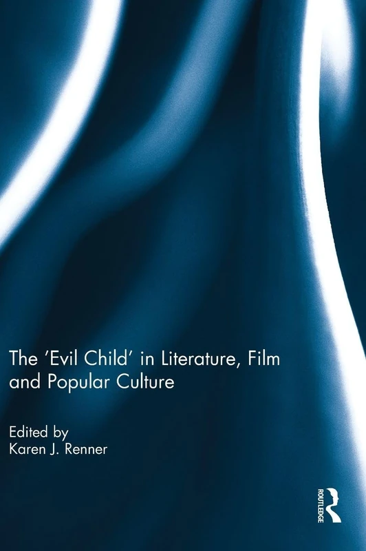 The 'Evil Child' in Literature, Film and Popular Culture