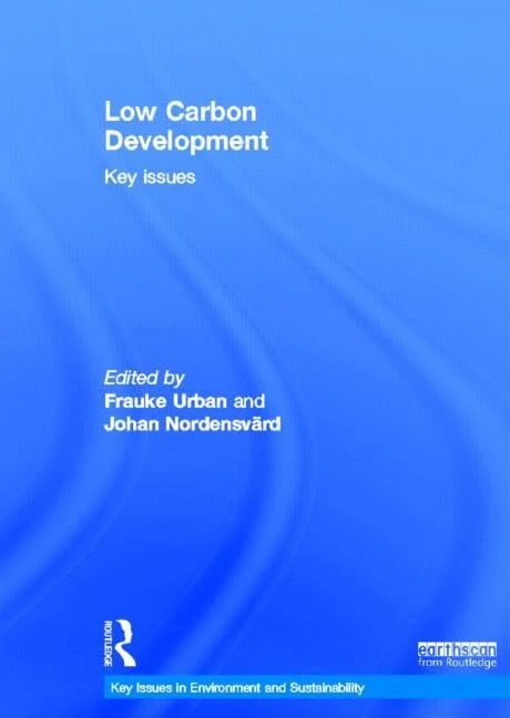 Low Carbon Development: Key Issues (Key Issues in Environment and Sustainability)