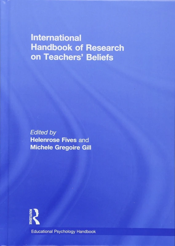 International Handbook of Research on Teachers' Beliefs (Educational Psychology Handbook)