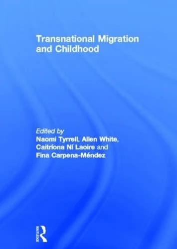 Routledge - Transnational Migration and Childhood Book