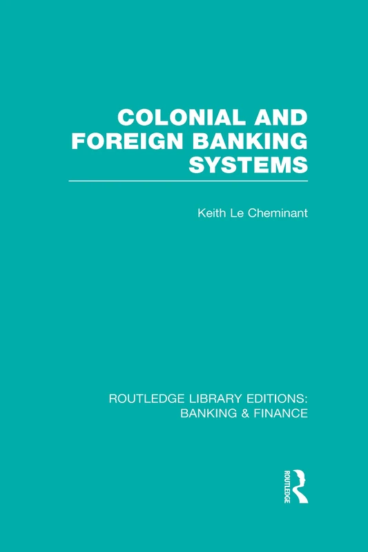 Routledge Colonial and Foreign Banking Systems Book
