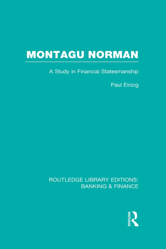 Montagu Norman (RLE Banking & Finance): A Study in Financial Statemanship (Routledge Library Editions: Banking & Finance) - Image 1