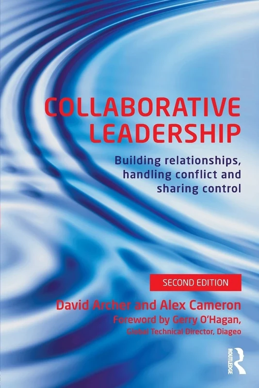 Collaborative Leadership: Building Relationships, Handling Conflict and Sharing Control