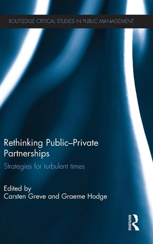 Rethinking Public-Private Partnerships: Strategies for Turbulent Times (Routledge Critical Studies in Public Management)