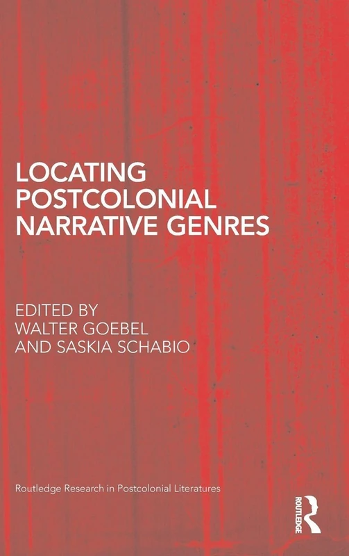 Locating Postcolonial Narrative Genres (Routledge Research in Postcolonial Literatures)
