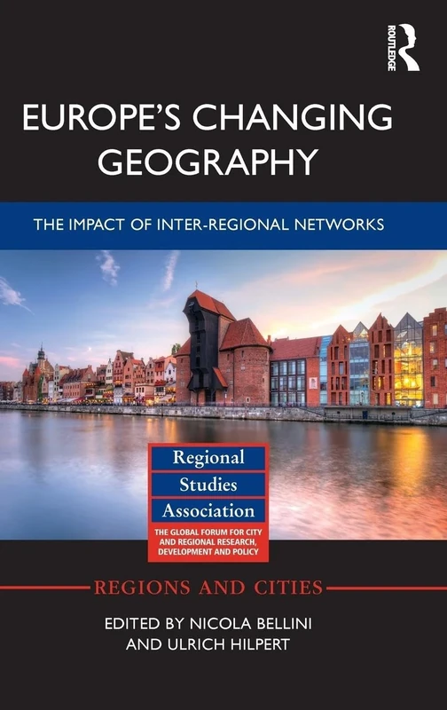 Europe's Changing Geography: The Impact of Inter-regional Networks: 65 (Regions and Cities)