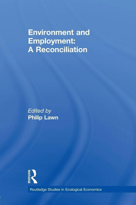 Environment and Employment: A Reconciliation (Routledge Studies in Ecological Economics)