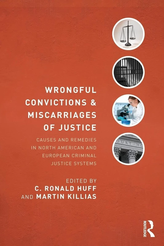 Wrongful Convictions and Miscarriages of Justice: Causes and Remedies in North American and European Criminal Justice Systems (Criminology and Justice Studies)