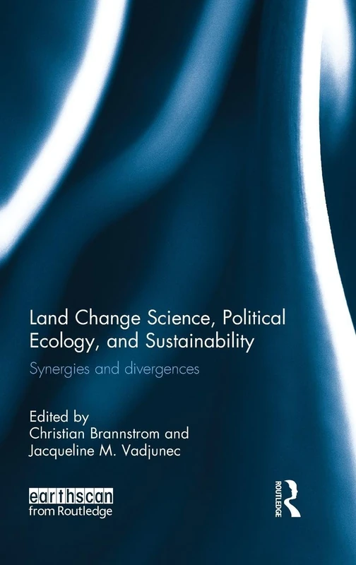 Routledge Land Change Science, Political Ecology, and Sustainability