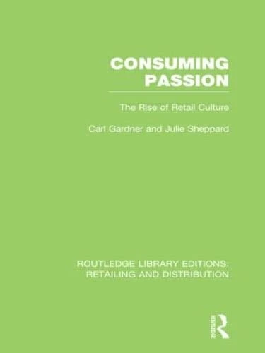 Consuming Passion (RLE Retailing and Distribution): The Rise of Retail Culture (Routledge Library Editions: Retailing and Distribution) - Image 1