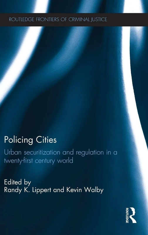 Routledge Policing Cities - Urban Securitization and Regulation