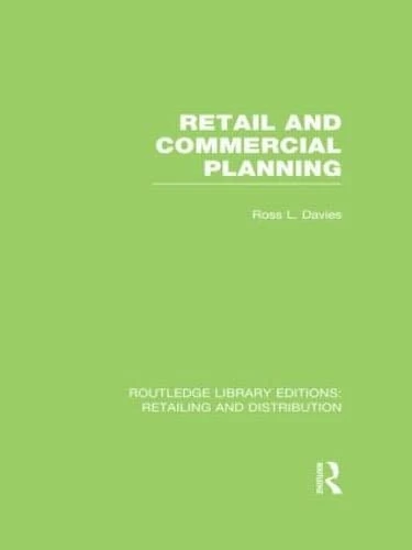 Retail and Commercial Planning (RLE Retailing and Distribution) (Routledge Library Editions: Retailing and Distribution)