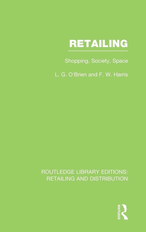 Retailing (RLE Retailing and Distribution): Shopping, Society, Space (Routledge Library Editions: Retailing and Distribution)