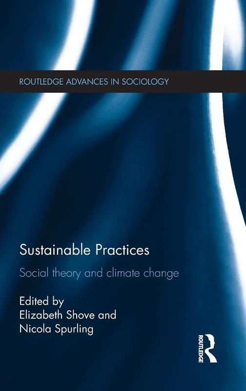 Routledge Sustainable Practices: Social Theory and Climate Change