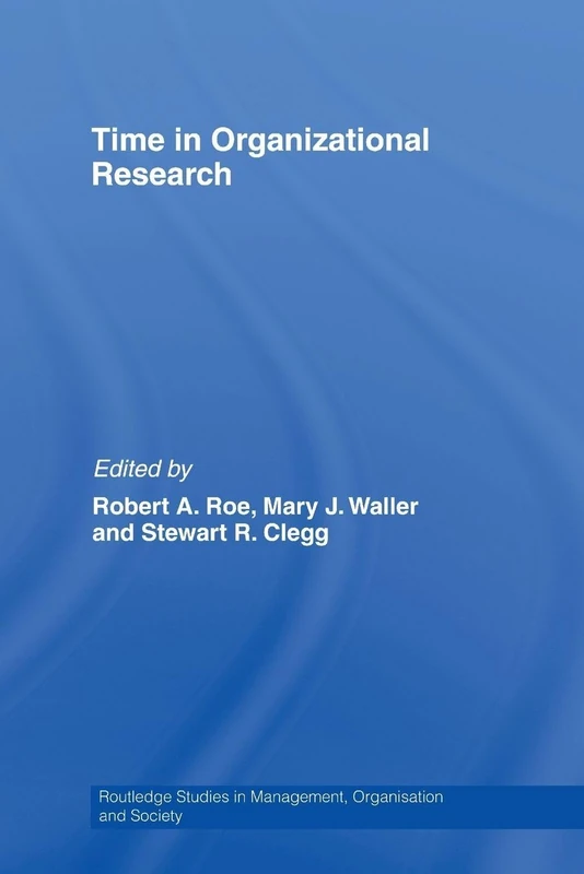 Time in Organizational Research (Routledge Studies in Management, Organizations and Society)