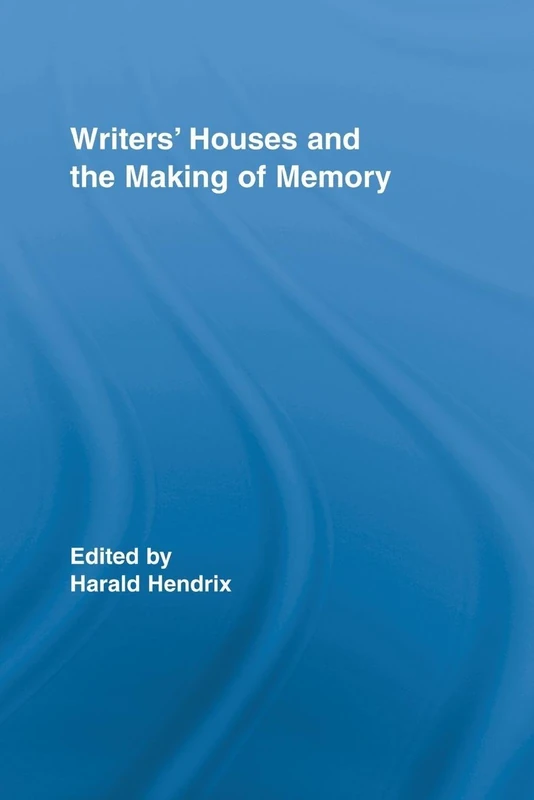 Writers' Houses and the Making of Memory (Routledge Research in Cultural and Media Studies) - Image 1