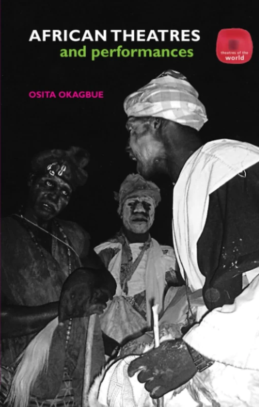 African Theatres and Performances (Theatres of the World)