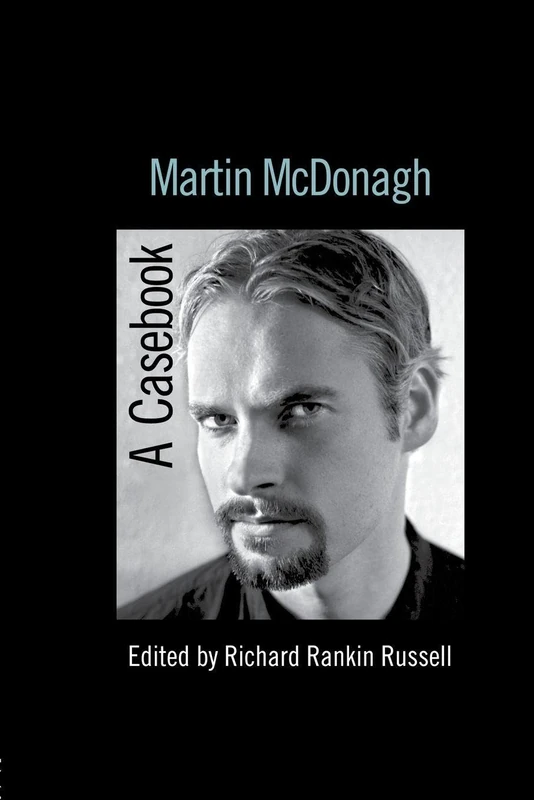 Martin McDonagh: A Casebook (Casebooks on Modern Dramatists)