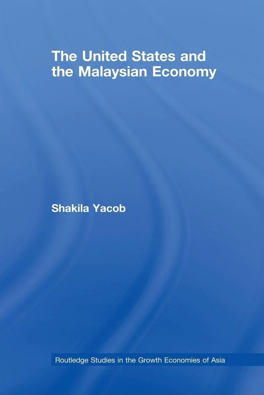 The United States and the Malaysian Economy (Routledge Studies in the Growth Economies of Asia)