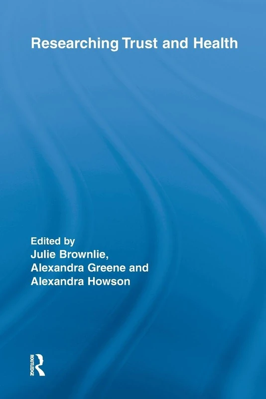Researching Trust and Health (Routledge Studies in Health and Social Welfare)