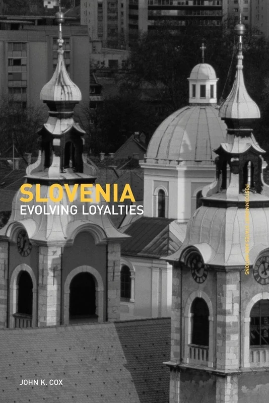 Slovenia: Evolving Loyalties (Postcommunist States and Nations)