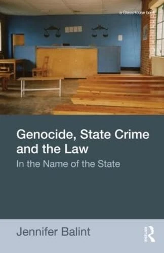 Genocide, State Crime, and the Law: In the Name of the State