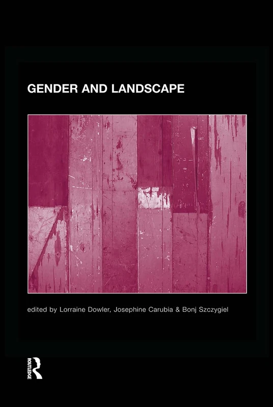 Gender and Landscape: Renegotiating the Moral Landscape (Routledge International Studies of Women and Place)