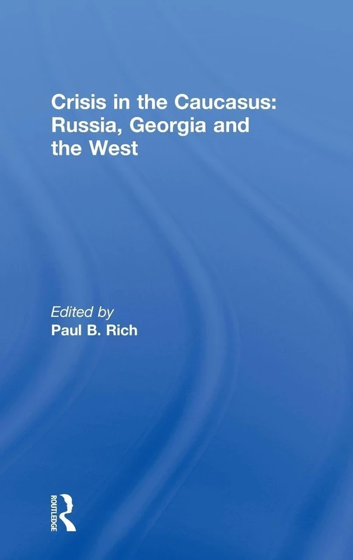 Routledge - Crisis in the Caucasus: Russia, Georgia and the West