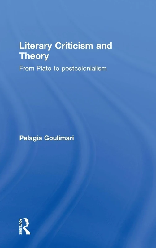 Literary Criticism and Theory: From Plato to Postcolonialism