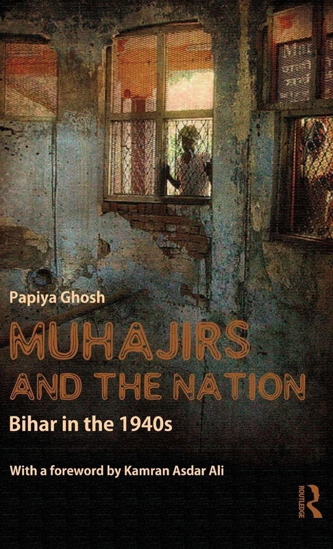 Routledge - Muhajirs and the Nation: Bihar in the 1940s - Image 1