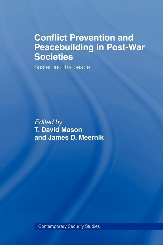Conflict Prevention and Peace-building in Post-War Societies: Sustaining the Peace (Contemporary Security Studies)