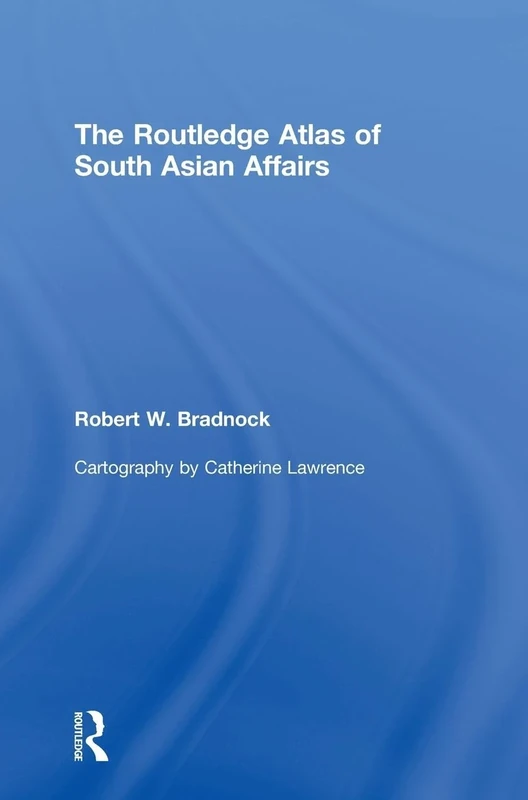 The Routledge Atlas of South Asian Affairs