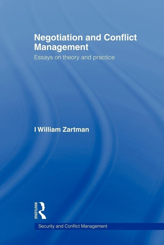 Negotiation and Conflict Management: Essays on Theory and Practice (Routledge Studies in Security and Conflict Management)