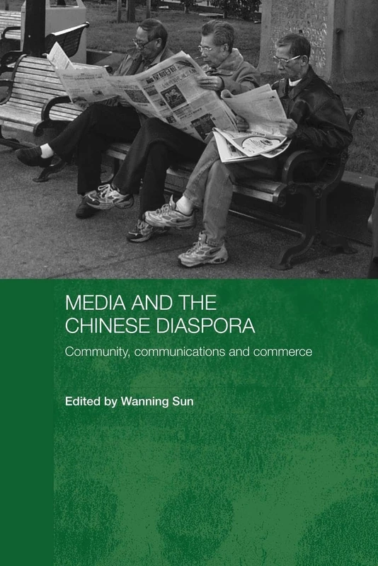 Media and the Chinese Diaspora: Community, Communications and Commerce (Media, Culture and Social Change in Asia)