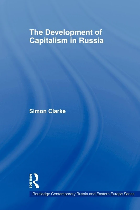 The Development of Capitalism in Russia (Routledge Contemporary Russia and Eastern Europe Series)