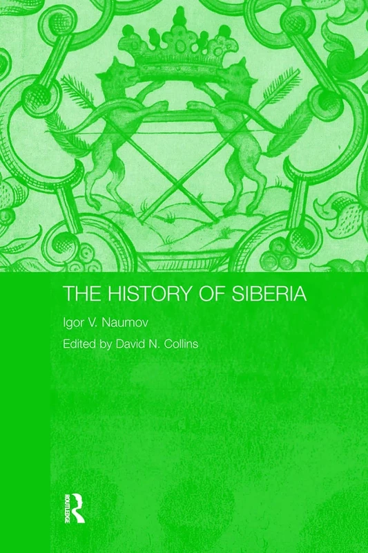 The History of Siberia (Routledge Studies in the History of Russia and Eastern Europe)