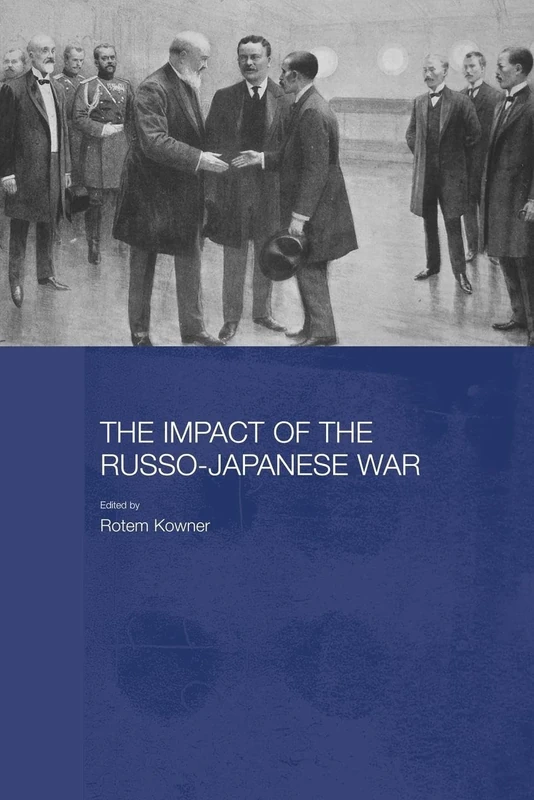 The Impact of the Russo-Japanese War (Routledge Studies in the Modern History of Asia)