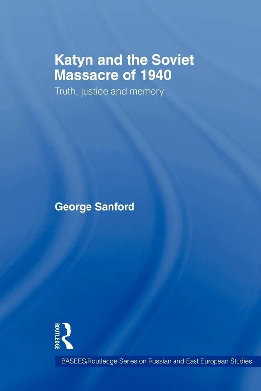 Katyn and the Soviet Massacre of 1940: Truth, Justice and Memory (BASEES/Routledge Series on Russian and East European Studies) - Image 1