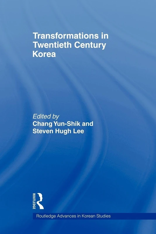 Transformations in Twentieth Century Korea (Routledge Advances in Korean Studies)