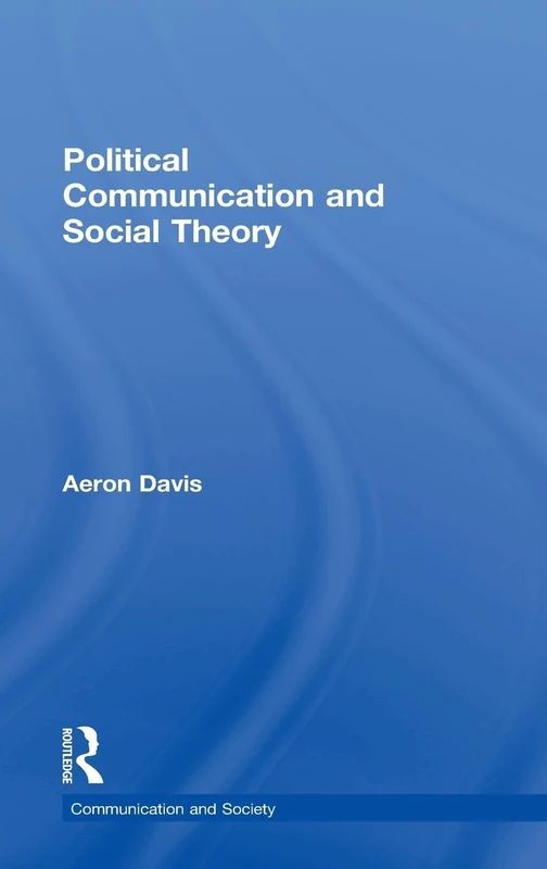 Political Communication and Social Theory