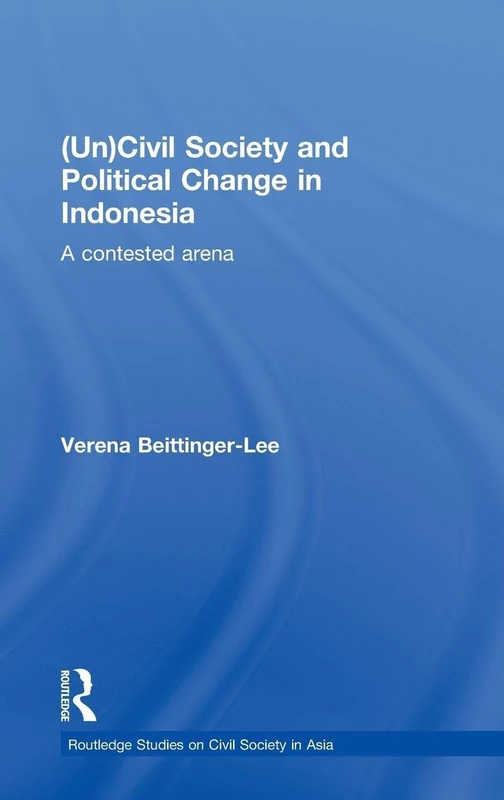 Routledge (Un) Civil Society and Political Change in Indonesia