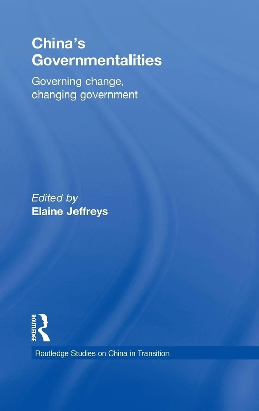 China's Governmentalities: Governing Change, Changing Government: 33 (Routledge Studies on China in Transition)
