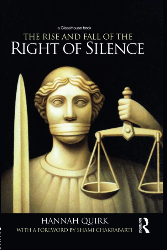 The Rise and Fall of the Right of Silence