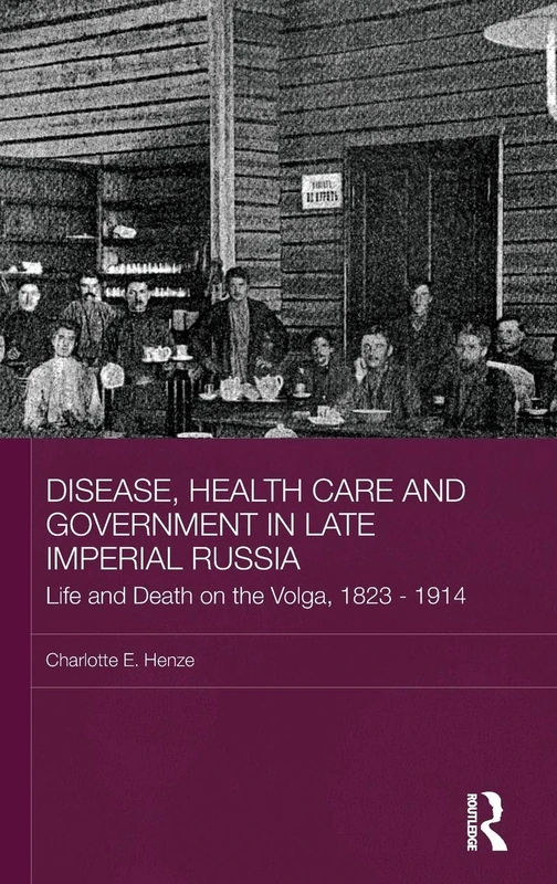 Disease, Health Care and Government in Late Imperial Russia: Life and Death on the Volga, 1823-1914 (BASEES/Routledge Series on Russian and East European Studies) - Image 1