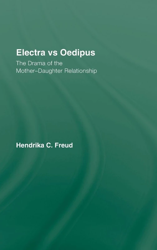 Electra vs Oedipus: The Drama of the Mother–Daughter Relationship