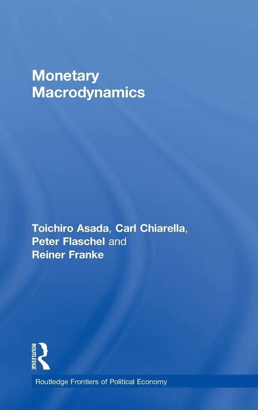 Monetary Macrodynamics: 127 (Routledge Frontiers of Political Economy)
