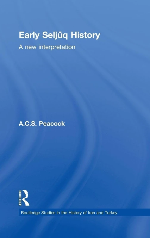 Routledge Early Seljuq History: A New Interpretation Book